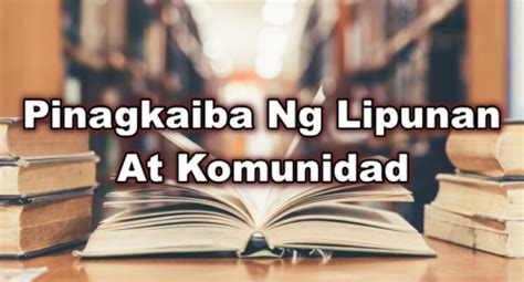 Pinagkaiba Ng Lipunan Sa Komunidad – Kahulugan .